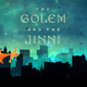 Illustration for article titled emThe Golem and the Jinni/em is a powerful masterpiece of historical fantasy